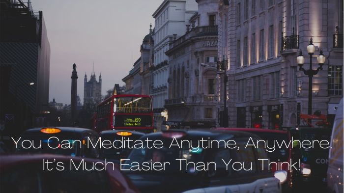 4 Quick Techniques to Meditate Anytime, Anywhere